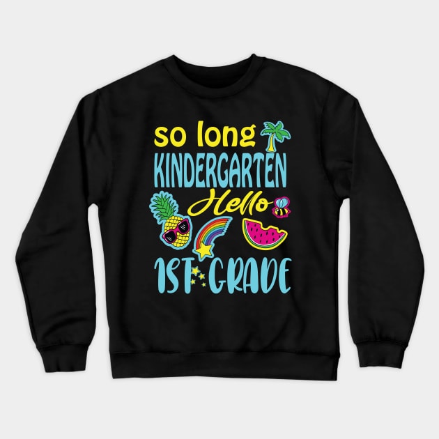 So long kindergarten hello 1st grade .. funny last day of school gift Crewneck Sweatshirt by DODG99